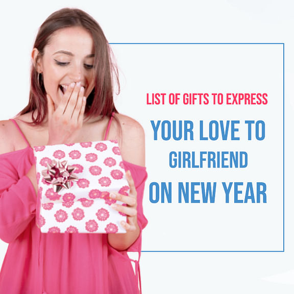 List of Gifts to Express Your Love to Girlfriend on New Year