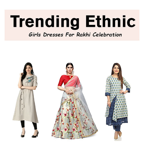 Trending Ethnic Girls Dresses For Rakhi Celebration