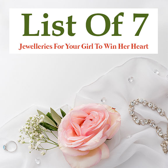 List Of 7 Jewelleries For Your Girl To Win Her Heart