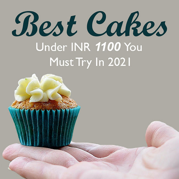 Best Cakes Under INR 1100 You Must Try In 2021