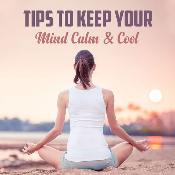Tips-To-Keep-Your-Mind-Calm-&-Cool