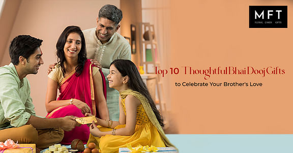 Top 10 Thoughtful Bhai Dooj Gifts to Celebrate Your Brother's Love