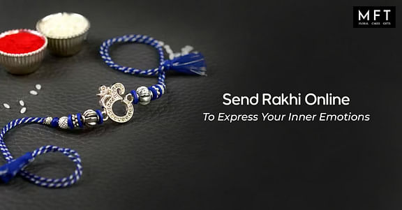 Send Rakhi Online To Express Your Inner Emotions